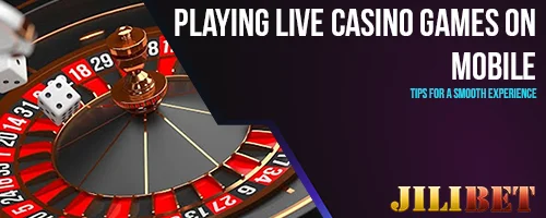 Playing Live Casino Games on Mobile: Tips for a Smooth Experience